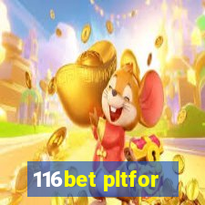 116bet pltfor